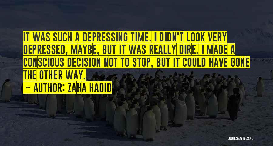 Very Depressed Quotes By Zaha Hadid