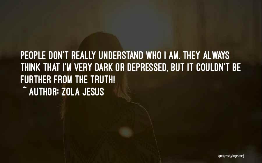 Very Depressed Quotes By Zola Jesus
