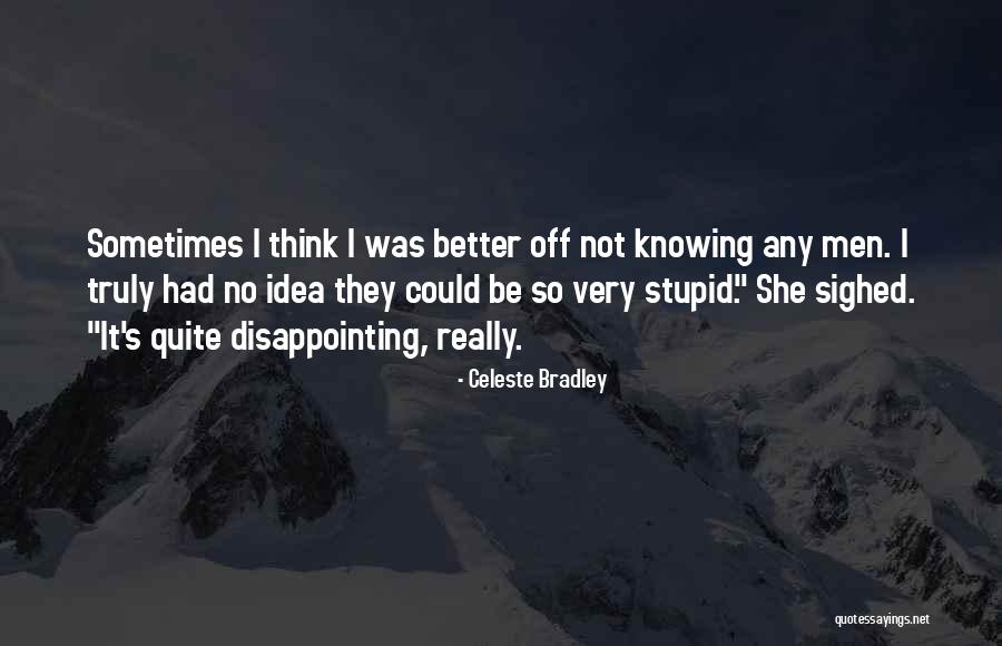 Very Disappointing Quotes By Celeste Bradley Very Disappointing Quotes By Celeste Bradley