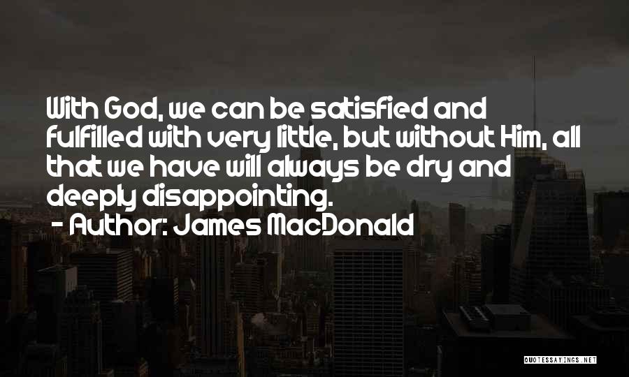 Very Disappointing Quotes By James MacDonald
