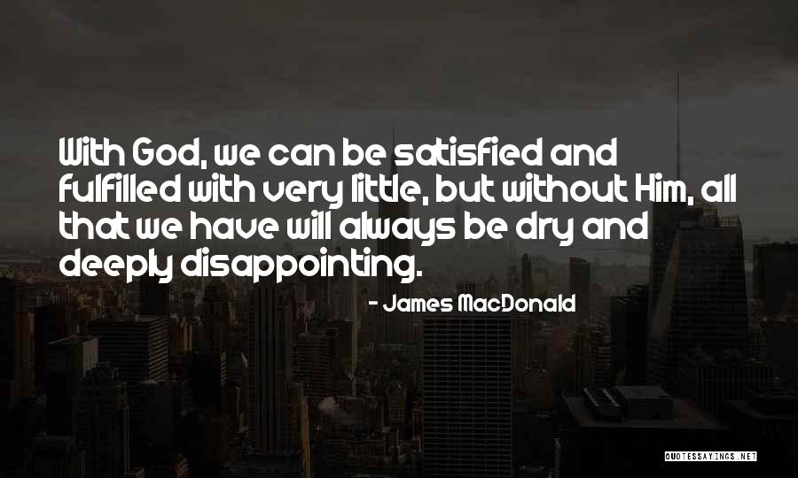 Very Disappointing Quotes By James MacDonald Very Disappointing Quotes By James MacDonald