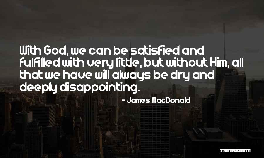 Very Disappointing Quotes By James MacDonald