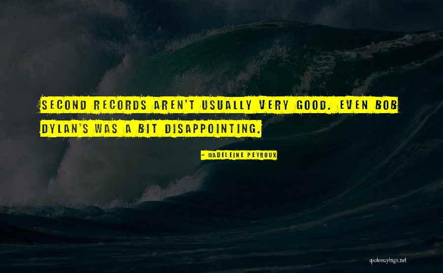 Very Disappointing Quotes By Madeleine Peyroux Very Disappointing Quotes By Madeleine Peyroux