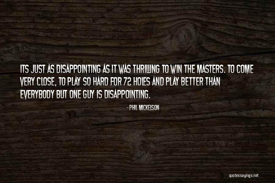 Very Disappointing Quotes By Phil Mickelson Very Disappointing Quotes By Phil Mickelson