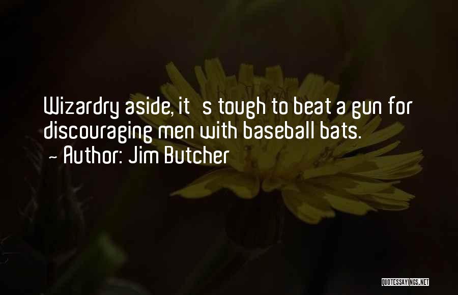 Very Discouraging Quotes By Jim Butcher