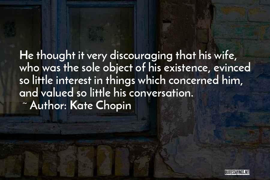 Very Discouraging Quotes By Kate Chopin