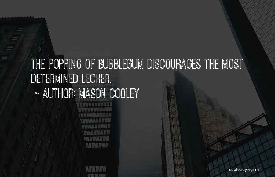 Very Discouraging Quotes By Mason Cooley