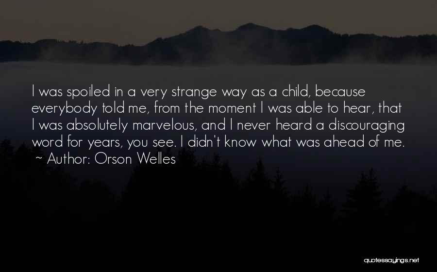 Very Discouraging Quotes By Orson Welles