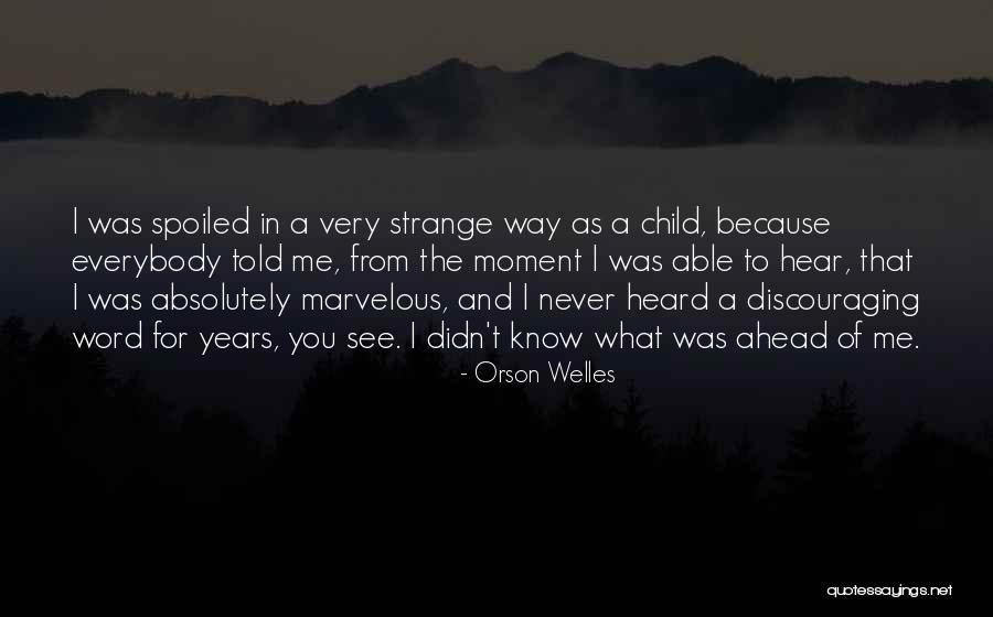 Very Discouraging Quotes By Orson Welles