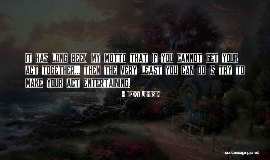 Very Entertaining Quotes By Becky Johnson Very Entertaining Quotes By Becky Johnson