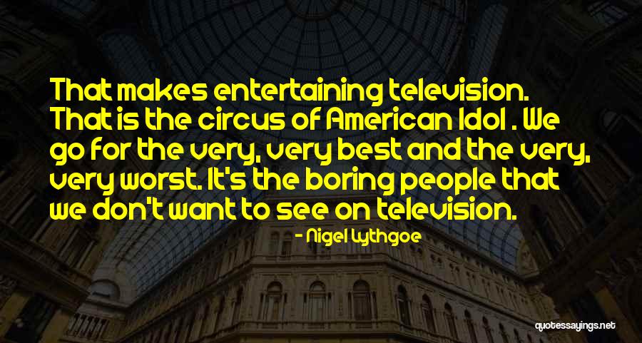 Very Entertaining Quotes By Nigel Lythgoe Very Entertaining Quotes By Nigel Lythgoe