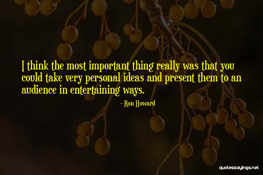 Very Entertaining Quotes By Ron Howard Very Entertaining Quotes By Ron Howard