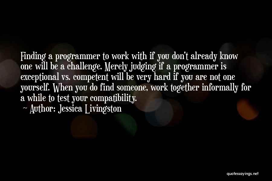 Very Exceptional Quotes By Jessica Livingston