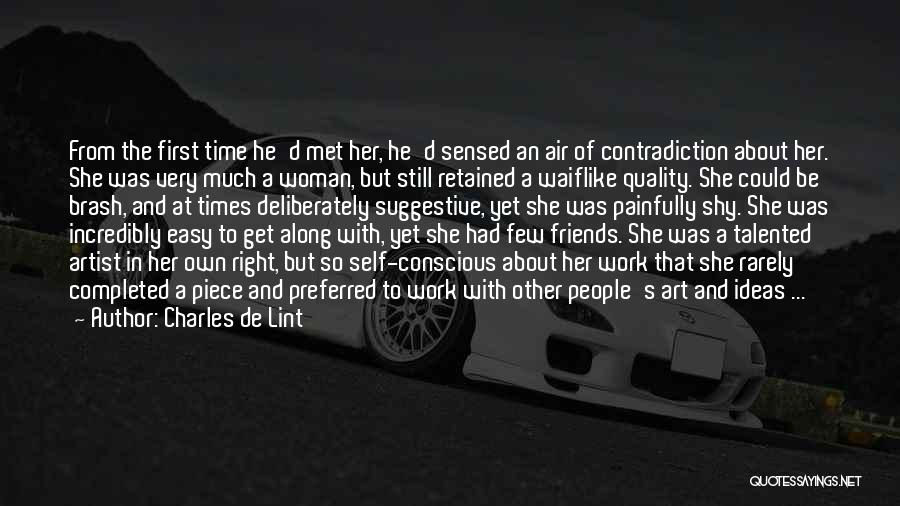 Very Few Friends Quotes By Charles De Lint