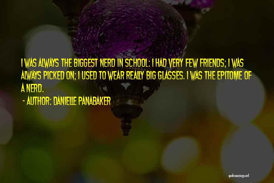 Very Few Friends Quotes By Danielle Panabaker