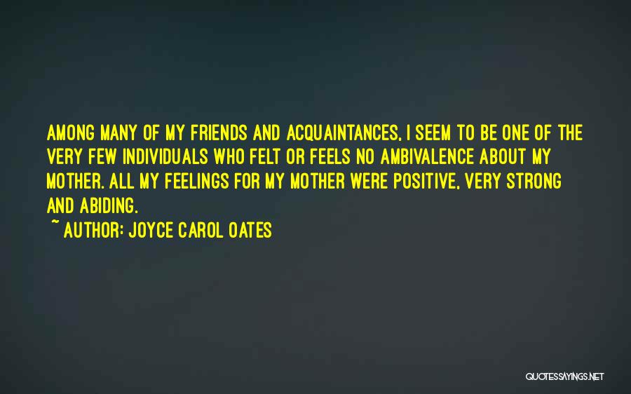 Very Few Friends Quotes By Joyce Carol Oates