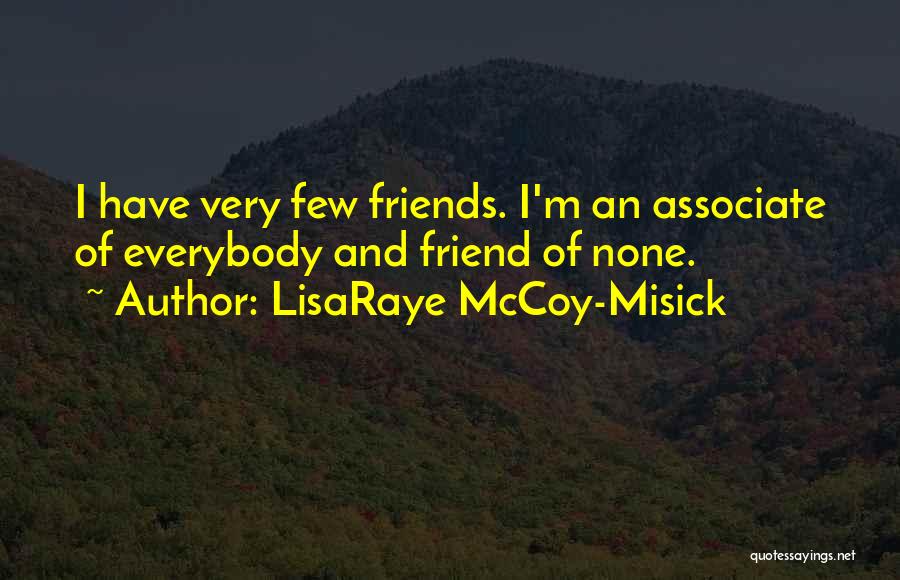 Very Few Friends Quotes By LisaRaye McCoy-Misick