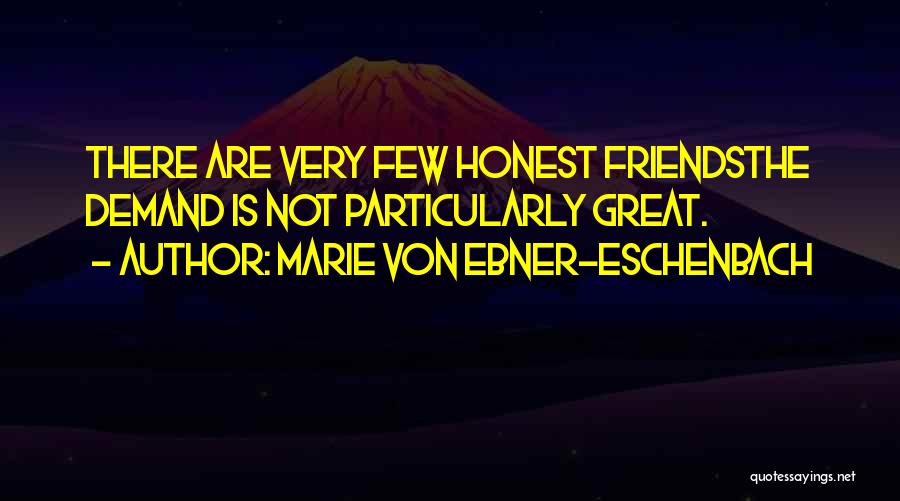 Very Few Friends Quotes By Marie Von Ebner-Eschenbach