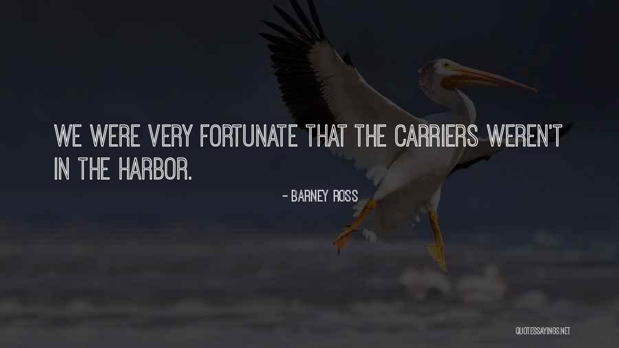 Very Fortunate Quotes By Barney Ross