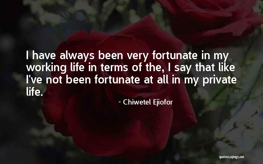 Very Fortunate Quotes By Chiwetel Ejiofor Very Fortunate Quotes By Chiwetel Ejiofor