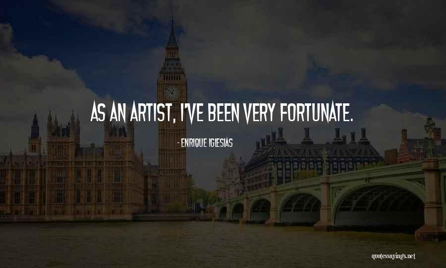 Very Fortunate Quotes By Enrique Iglesias