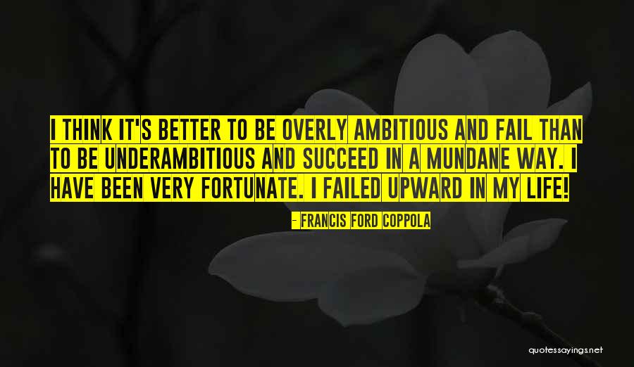 Very Fortunate Quotes By Francis Ford Coppola Very Fortunate Quotes By Francis Ford Coppola