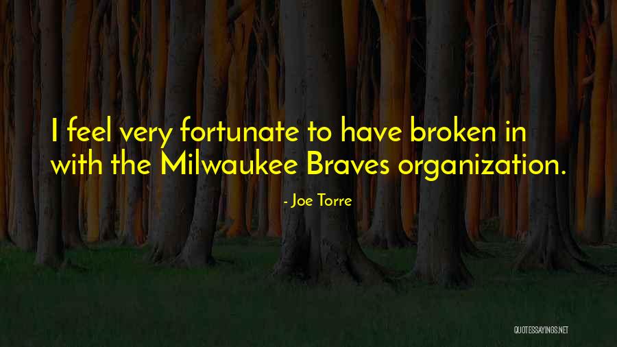 Very Fortunate Quotes By Joe Torre Very Fortunate Quotes By Joe Torre