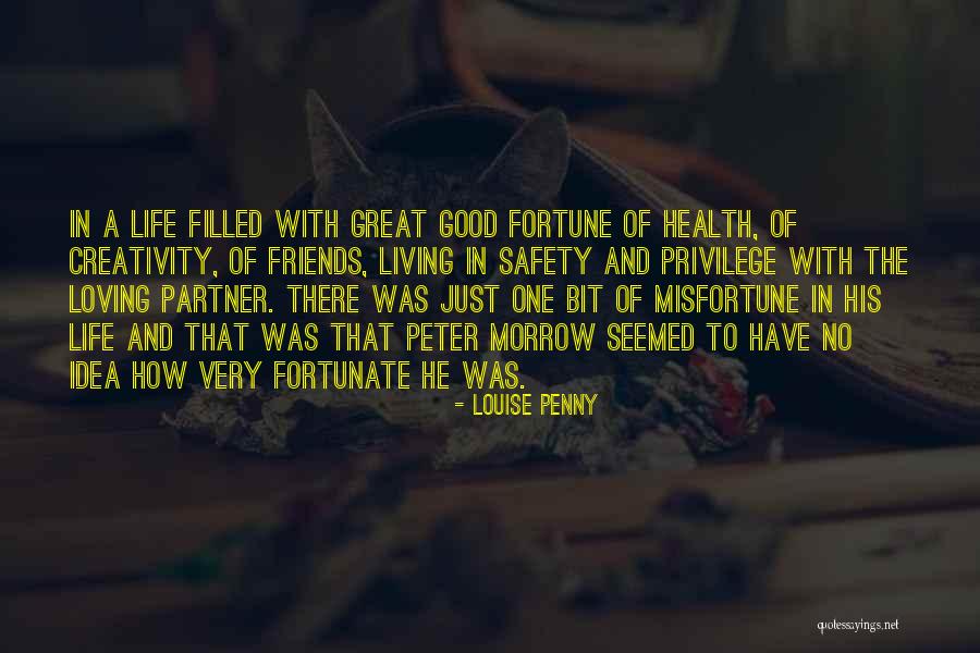 Very Fortunate Quotes By Louise Penny Very Fortunate Quotes By Louise Penny