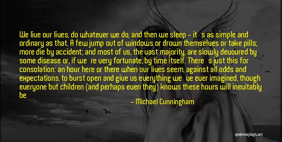 Very Fortunate Quotes By Michael Cunningham Very Fortunate Quotes By Michael Cunningham