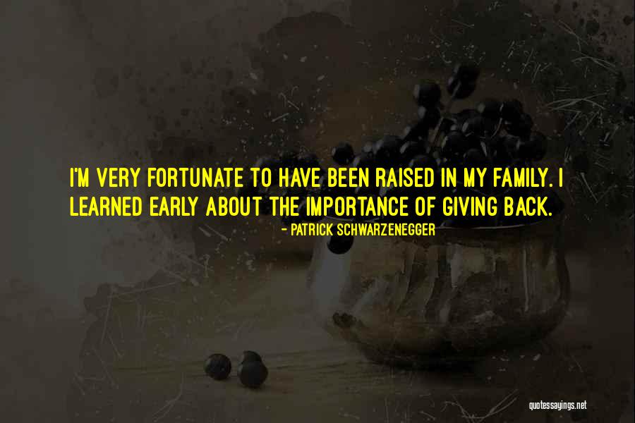 Very Fortunate Quotes By Patrick Schwarzenegger Very Fortunate Quotes By Patrick Schwarzenegger