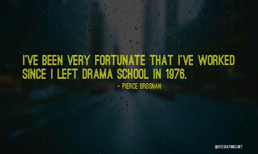 Very Fortunate Quotes By Pierce Brosnan Very Fortunate Quotes By Pierce Brosnan