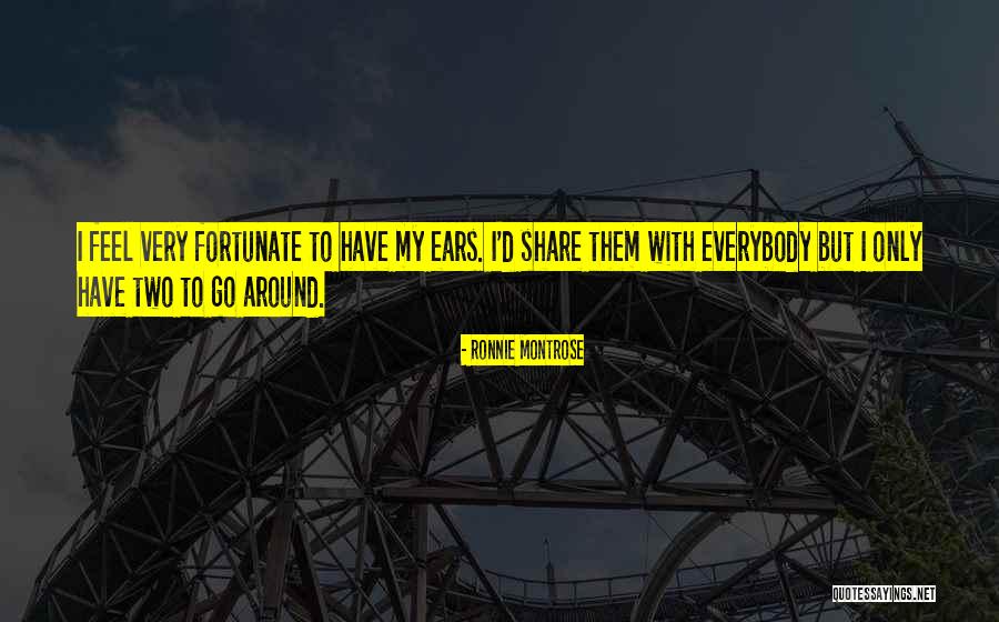 Very Fortunate Quotes By Ronnie Montrose Very Fortunate Quotes By Ronnie Montrose