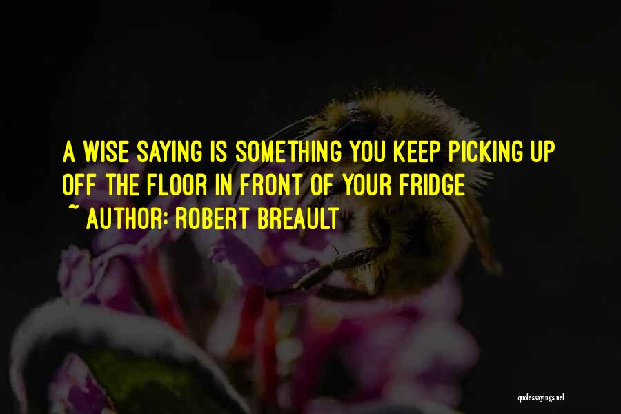 Very Funny But Wise Quotes By Robert Breault