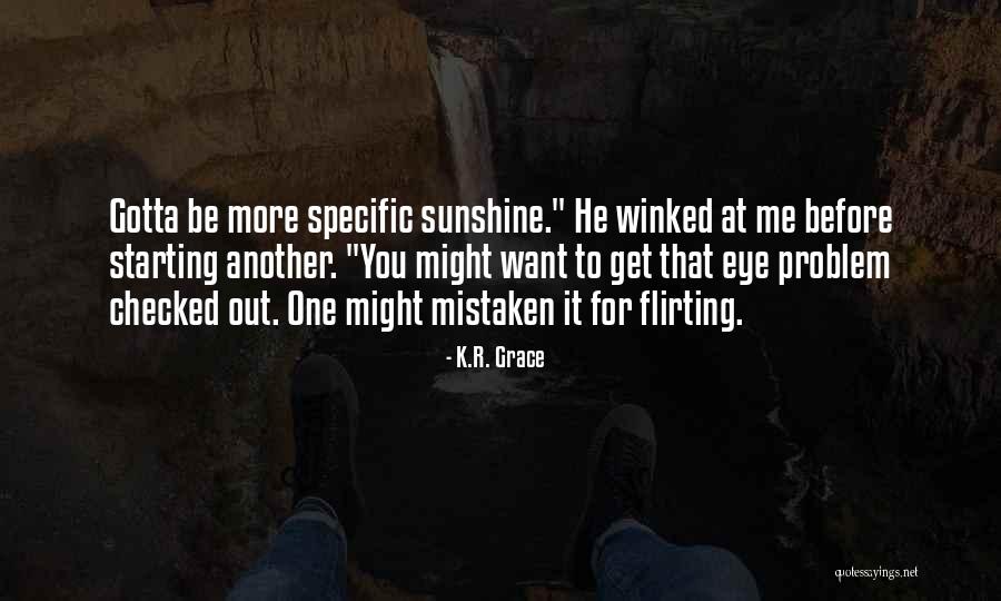 Very Funny Flirting Quotes By K.R. Grace