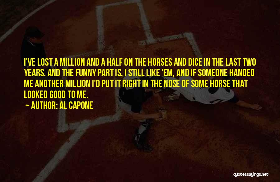 Very Funny Horse Quotes By Al Capone