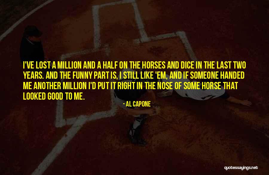 Very Funny Horse Quotes By Al Capone