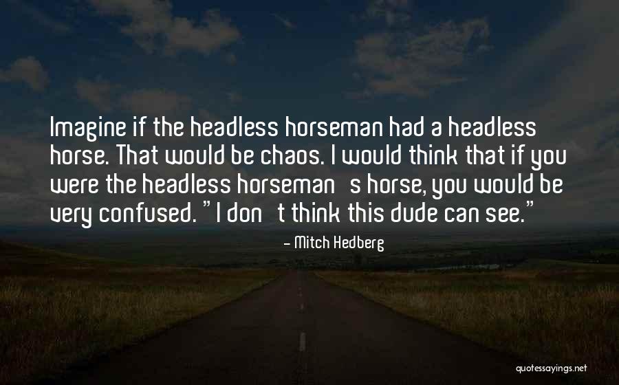 Very Funny Horse Quotes By Mitch Hedberg