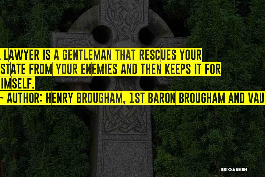 Very Funny Lawyer Quotes By Henry Brougham, 1st Baron Brougham And Vaux