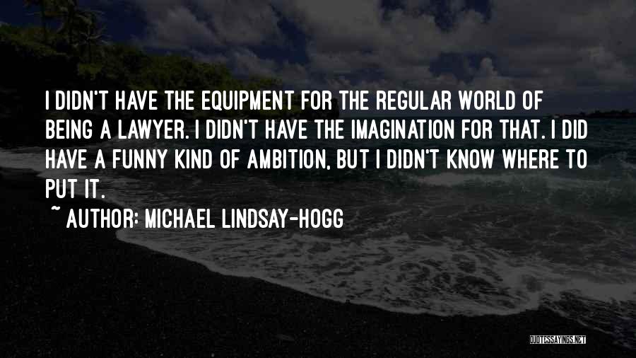Very Funny Lawyer Quotes By Michael Lindsay-Hogg