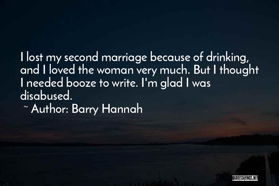 Very Glad Quotes By Barry Hannah