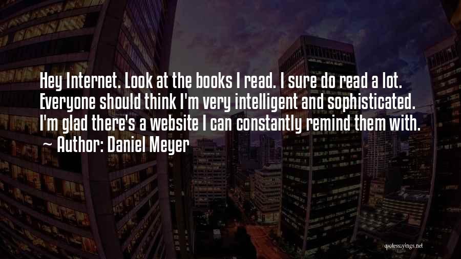 Very Glad Quotes By Daniel Meyer