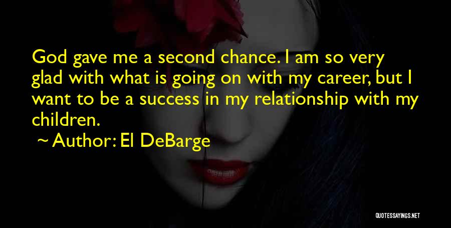 Very Glad Quotes By El DeBarge