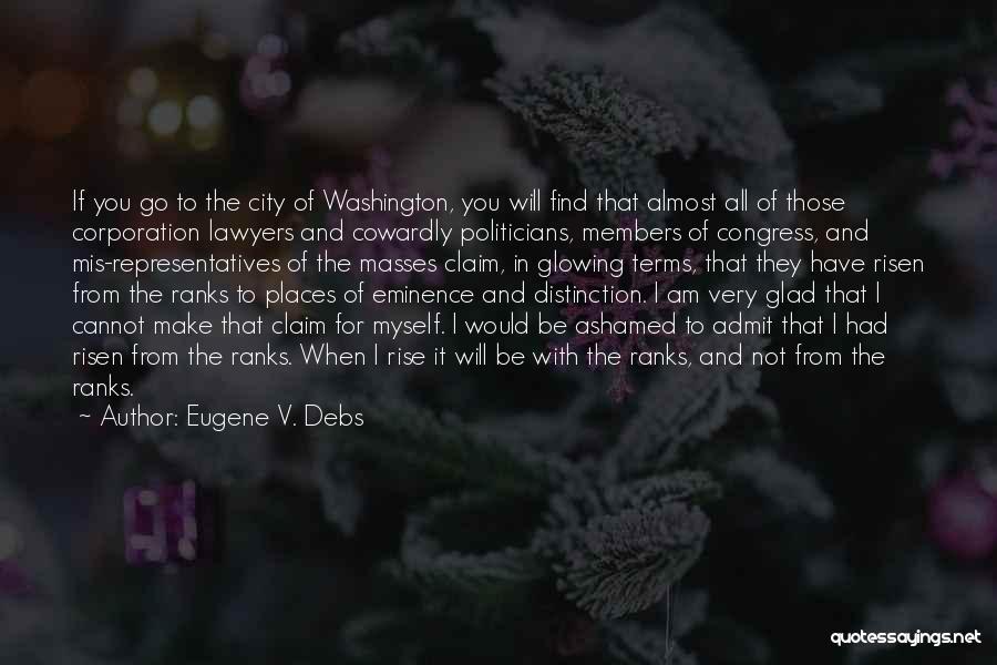 Very Glad Quotes By Eugene V. Debs
