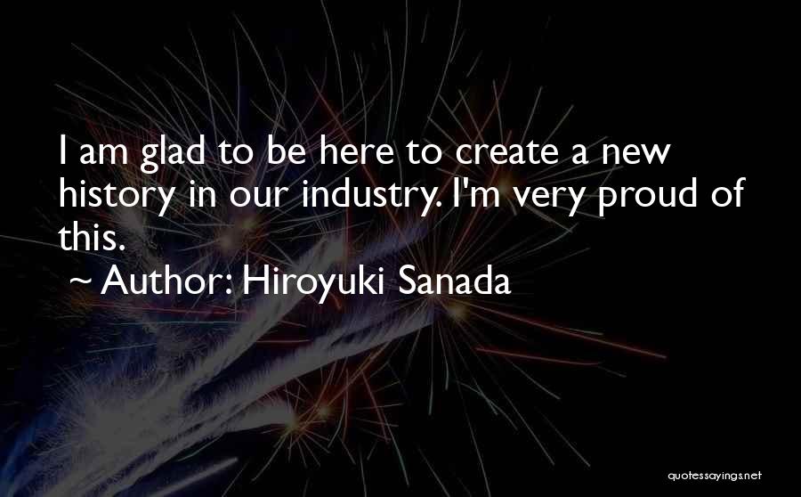 Very Glad Quotes By Hiroyuki Sanada