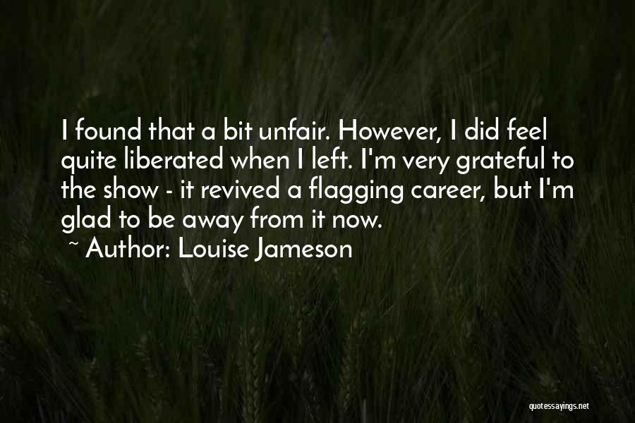 Very Glad Quotes By Louise Jameson