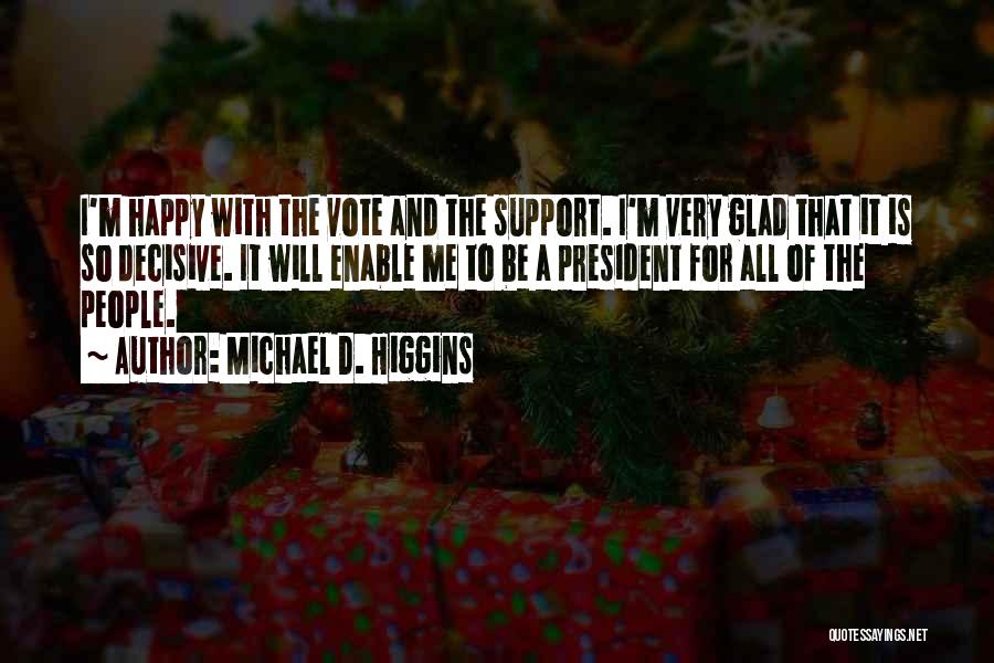 Very Glad Quotes By Michael D. Higgins