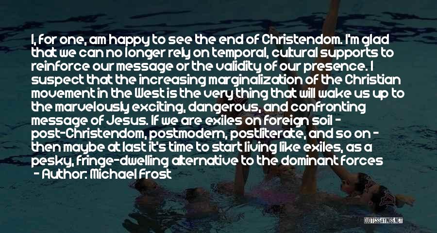 Very Glad Quotes By Michael Frost