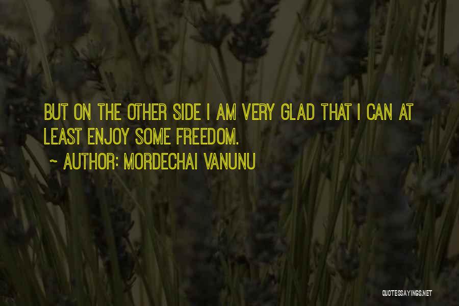 Very Glad Quotes By Mordechai Vanunu