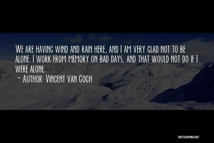 Very Glad Quotes By Vincent Van Gogh