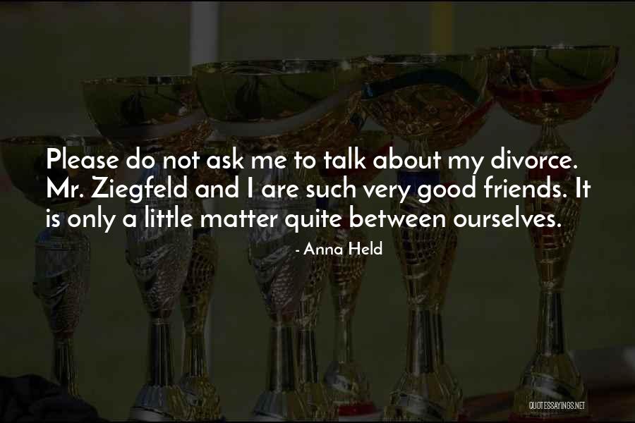 Very Good Friends Quotes By Anna Held Very Good Friends Quotes By Anna Held